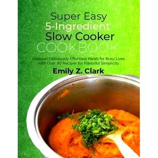 Lives Super Busy Over Slow Discover Effortless Cookbook for Cooker Rec Easy Meals Ingredient with Deliciously 预订