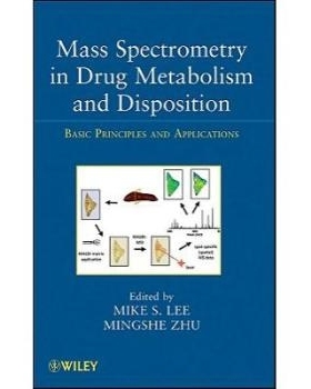 预订 Mass Spectrometry In Drug Metabolism And Disposition: Basic Principles And Applications 质谱在*代谢和处置中的基本原