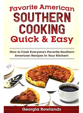 预订 Favorite American Southern Cooking Quick & Easy: How to Cook Everyone’s Favorite Southern American Recipes in Your