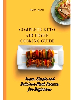 预订 Complete Keto Air Fryer Cooking Guide: Super Simple and Delicious Meat Recipes for Beginners