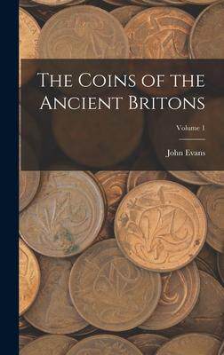 [预订]The Coins of the Ancient Britons; Volume 1 9781019147344