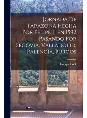 预订 Jornada de Tarazona Hecha por Felipe II en 1592 Pasando por Segovia, Valladolid, Palencia, Burgos: 9781017913088