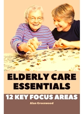 预订 Elderly Care Essentials: 12 Key Focus Areas: 9798872505761