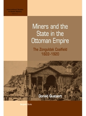 预订 MINERS AND THE STATE IN THE OTTOMAN EMPIRE: THE ZONGULDAK COALFIELD, 1822-1920: 9781845451349