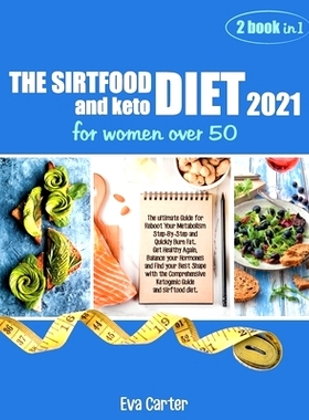 预订 THE SIRTFOOD DIET 2021 and keto diet for women over 50: The ultimate Guide for Reboot Your Metabolism Step-By-Step