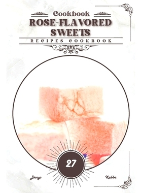 预订 Rose-Flavored Sweets: Recipes cookbook: 9798879983265