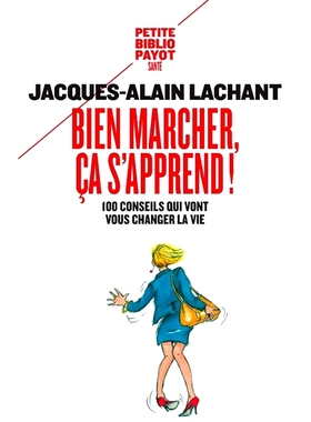 预订 Bien marcher, ça s’apprend ! : 100 conseils qui vont vous changer la vie 好好走路是可以学会的！ ：100 个将改变你