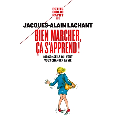 预订 Bien marcher, ça s’apprend ! : 100 conseils qui vont vous changer la vie 好好走路是可以学会的！ ：100 个将改变你