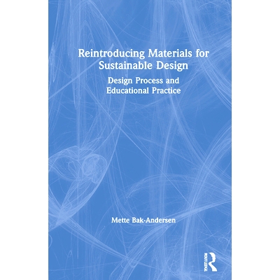 预订 Reintroducing Materials for Sustainable Design: Design Process and Educational Practice 重新引入可持续设计的材料：
