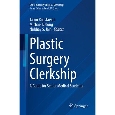 预订 Plastic Surgery Clerkship: A Guide for Senior Medical Students 整形外科见习：高年级医学生指南: 9783031990977