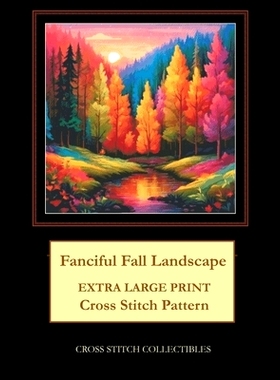 预订 Fanciful Fall Landscape: Extra Large Print Cross Stitch Pattern: 9798322820048