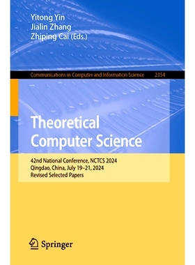 预订 Theoretical Computer Science: 42nd National Conference, NCTCS 2024, Qingdao, China, July 19–21, 2024, Revised Sele