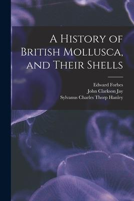 [预订]A History of British Mollusca, and Their Shells 9781017103519