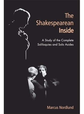 预订 The Shakespearean Inside: A Study of the Complete Soliloquies and Solo Asides 内部的莎士比亚：完整​​的独白和独奏