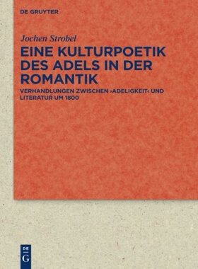 【预订】Eine Kulturpoetik des Adels in der Romantik 9783110229394
