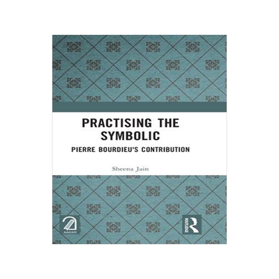 [预订]Practising the Symbolic: Pierre Bourdieu’s Contribution 9781032375199