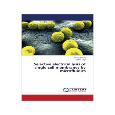 [预订]Selective electrical lysis of single cell membranes by microfluidics 9783659494109