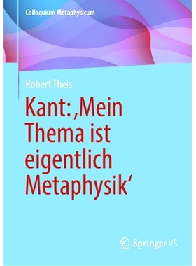 预订 Kant: ’Mein Thema Ist Eigentlich Metaphysik’: 9783658454197