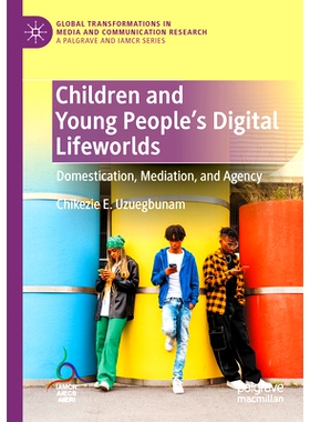 预订 Children and Young People’s Digital Lifeworlds: Domestication, Mediation, and Agency: 9783031513053