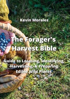 [预订]The Forager’s Harvest Bible: Guide to Locating, Identifying, Harvesting, & Preparing Edible Wild P 9789954007396