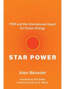 预订 Star Power: ITER and the International Quest for Fusion Energy明星力量：ITER 和国际对聚变能源的探索: 9780262547284