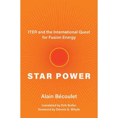 预订 Star Power: ITER and the International Quest for Fusion Energy明星力量：ITER 和国际对聚变能源的探索: 9780262547284