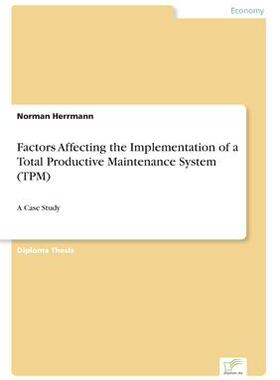 [预订]Factors Affecting the Implementation of a Total Productive Maintenance System (TPM): A Case Study 9783838684581