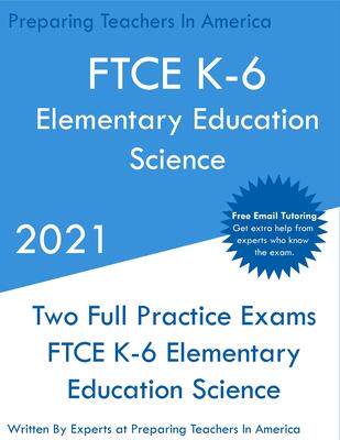 [预订]FTCE K-6 Elementary Education - Science: Two Full Practice Exam - Free Online Tutoring - Updated Exa 9781649263506