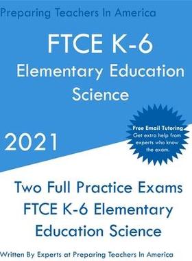 [预订]FTCE K-6 Elementary Education - Science: Two Full Practice Exam - Free Online Tutoring - Updated Exa 9781649263506
