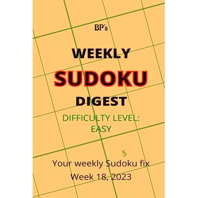 预订 Bp’s Weekly Sudoku Digest - Difficulty Easy - Week 18, 2023: 9798392699438
