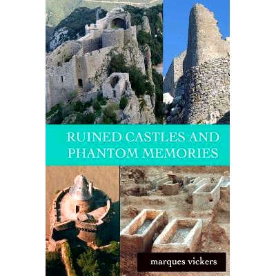 预订 Ruined Castles and Phantom Memories: The Abandoned Relics of Southern France: 9781534989566