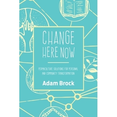 预订 Change Here Now: Permaculture Solutions for Personal and Community Transformation: 9781623170646