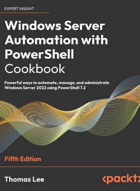 [预订]Windows Server Automation with PowerShell Cookbook 9781804614235