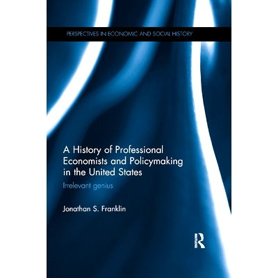 预订 A History of Professional Economists and Policymaking in the United States: Irrelevant Genius: 9780367873455