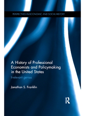 预订 A History of Professional Economists and Policymaking in the United States: Irrelevant Genius: 9780367873455