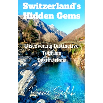 预订 Switzerland’s Hidden Gems: Discovering Distinctive Tourism Destinations: 9798328583039