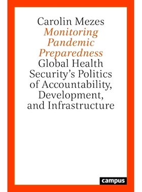 预订 A Monitoring Pandemic Preparedness: Global Health Security’s Politics of Accountability, Development, and Infrastr