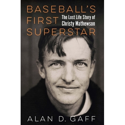 预订 Baseball’s First Superstar: The Lost Life Story of Christy Mathewson 9781496243270