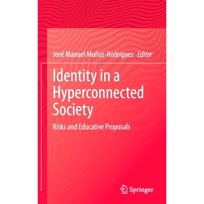 预订 Identity in a Hyperconnected Society: Risks and Educative Proposals 超连接社会中的身份：风险与教育建议: 97830308578