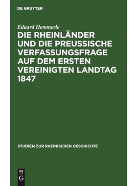预订 Die Rheinländer und die preussische Verfassungsfrage auf dem ersten Vereinigten Landtag 1847: 9783111188157