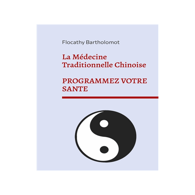 预订 La Médecine Traditionnelle Chinoise : Programmez votre Santé