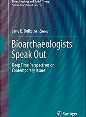 【预售】Bioarchaeologists Speak Out: Deep Time Perspectives on Contemporary Issues