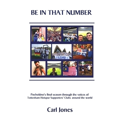 预订 Be In That Number: Pochettino’s final season through the voices of Tottenham Hotspur supporters’ clubs around the