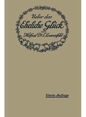预订 Über das Eheliche Glück: Erfahrungen, Reflexionen und Ratschläge eines Arztes: 9783642984389