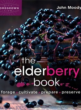 预订 Elderberry Book: Forage, Cultivate, Prepare, Preserve: 9780865719194
