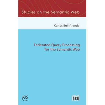 预订 Federated Query Processing for the Semantic Web 语义网联合查询处理 9781614993346