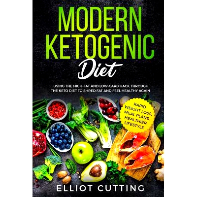 预订 Modern Ketogenic Diet: Using the High-Fat and Low-Carb Hack Through the Keto Diet to Shred Fat and Feel Healthy Aga