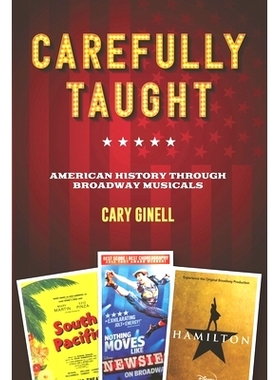 预订 Carefully Taught: American History through Broadway Musicals 精心教授：百老汇音乐剧的美国历史: 9781493065400