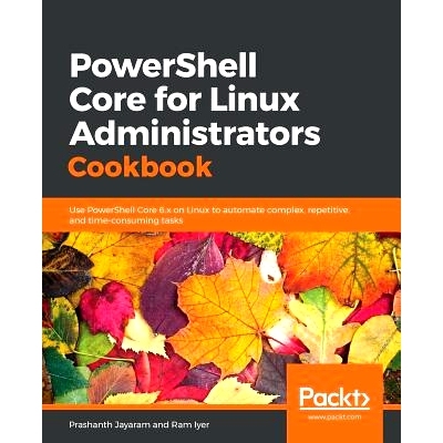 预订 PowerShell Core for Linux Administrators Cookbook 动力壳芯适用于Linux管理员手册: 9781789137231