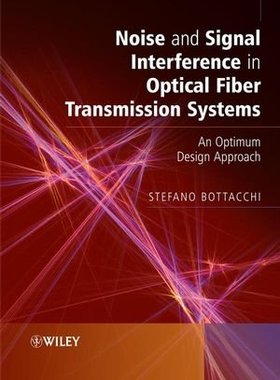 【预订】Noise and Signal Interference in Optical Fiber Transmission Systems - an Optimum Design Approach